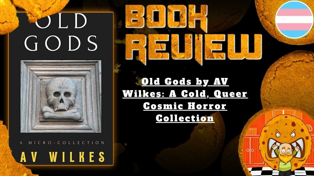 Old Gods by AV Wilkes: A Cold, Queer Cosmic Horror Collection