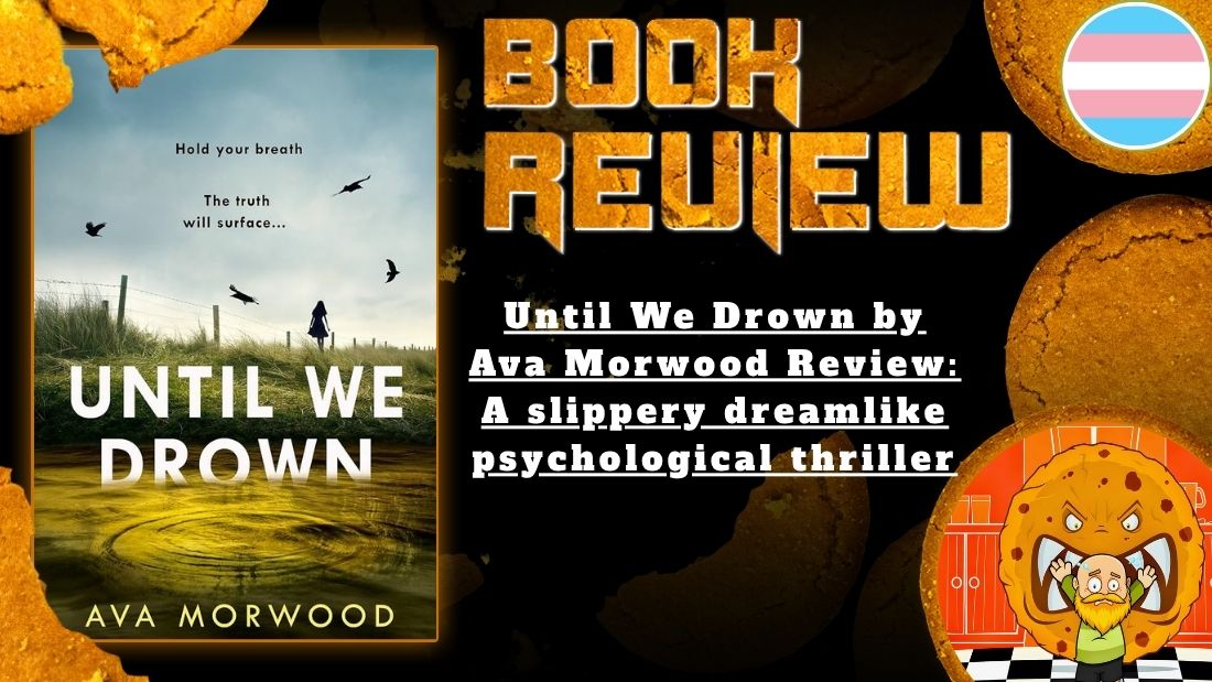 The Heart and Soul of Horror Book & Movie Reviews Until We Drown by Ava Morwood Review: A slippery dreamlike psychological thriller