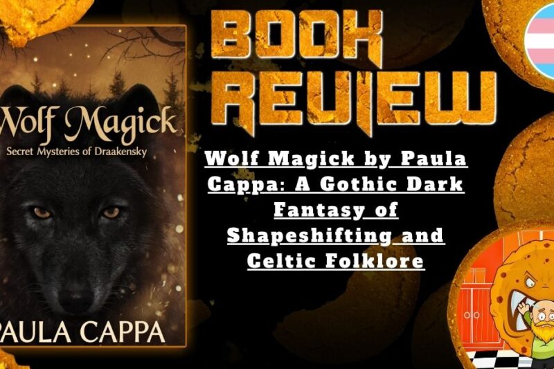 Wolf Magick by Paula Cappa: A Gothic Dark Fantasy of Shapeshifting and Celtic Folklore
