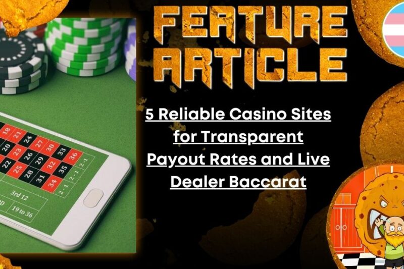 5 Reliable Casino Sites for Transparent Payout Rates and Live Dealer Baccarat