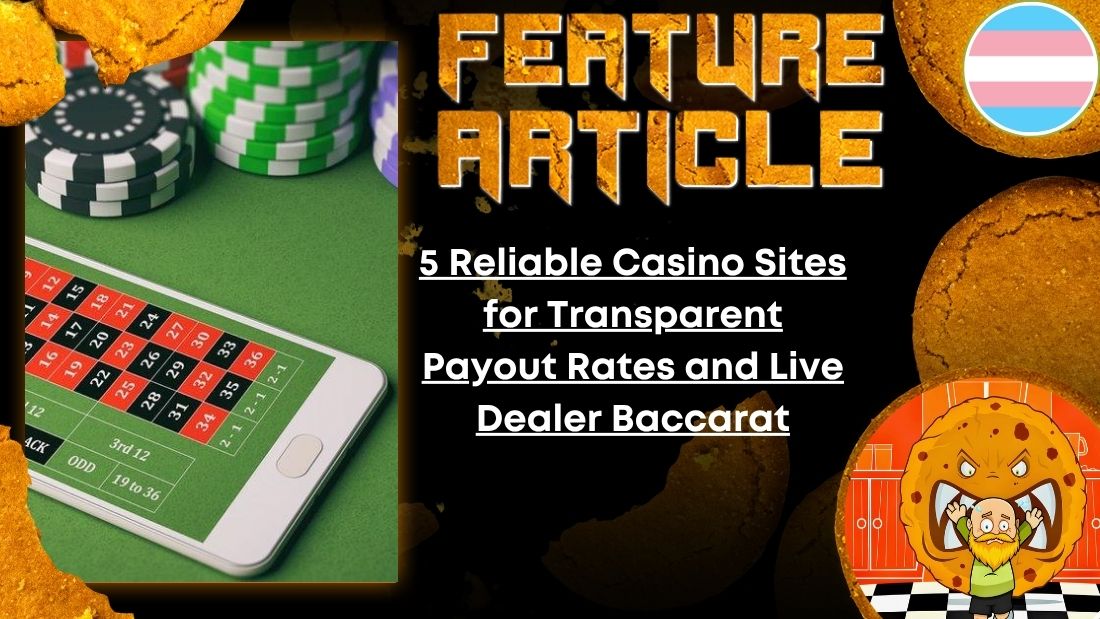 HORROR FEATURE ARTICLE 5 Reliable Casino Sites for Transparent Payout Rates and Live Dealer Baccarat