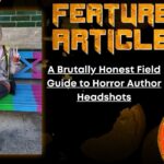HORROR FEATURE ARTICLE A Brutally Honest Field Guide to Horror Author Headshots