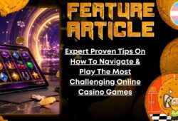 Expert Proven Tips On How To Navigate & Play The Most Challenging Online Casino Games