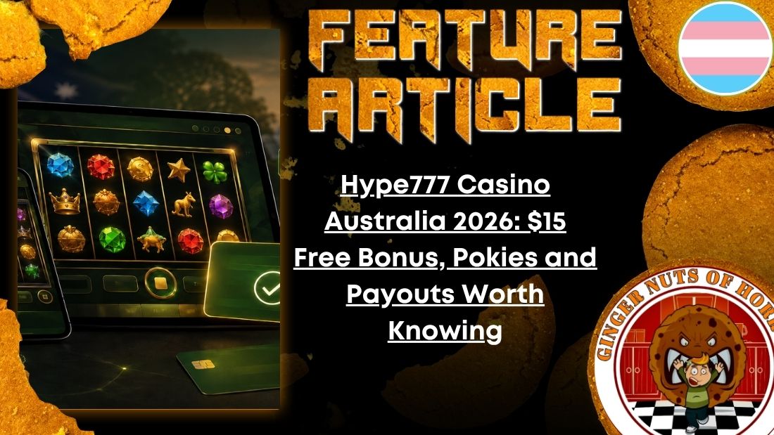 HORROR FEATURE ARTICLE Hype777 Casino Australia 2026- $15 Free Bonus, Pokies and Payouts Worth Knowing