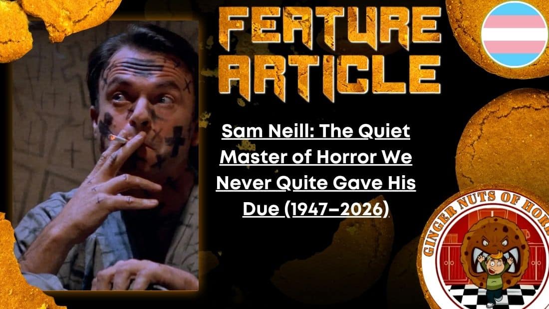 HORROR FEATURE ARTICLE Sam Neill- The Quiet Master of Horror We Never Quite Gave His Due (1947–2026)