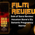 HORROR MOVIE REVIEW Son of Sara Review- Houston Bone's Sly Satanic Pregnancy Horror