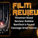 HORROR MOVIE REVIEW Tinsman Road Review- Robbie Banfitch's Found Footage Grief Horror