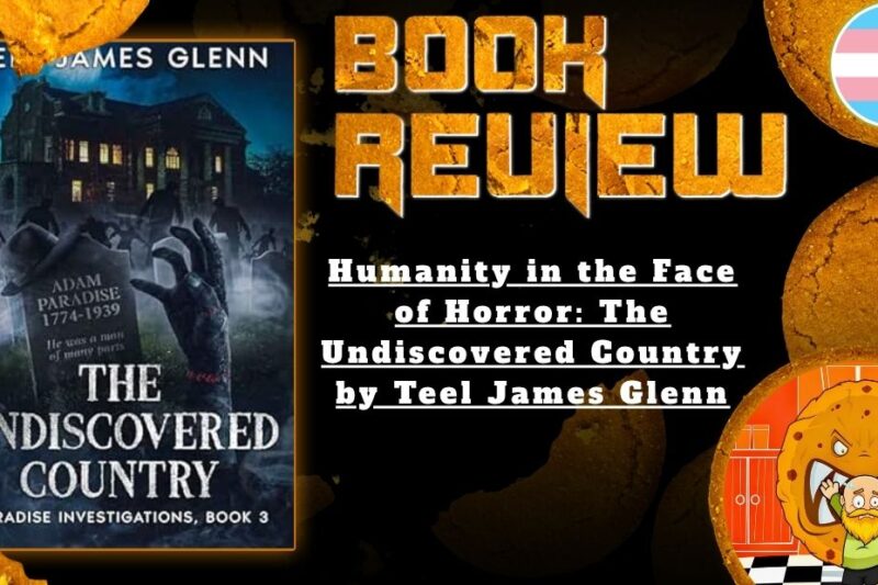 Humanity in the Face of Horror: The Undiscovered Country by Teel James Glenn
