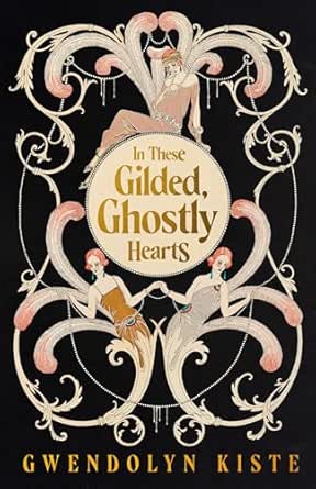 'In These Gilded Ghostly Hearts', by Gwendolyn Kiste