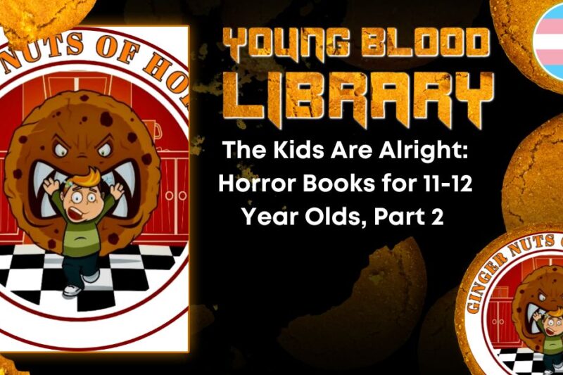 THE YOUNG BLOOOD LIBRARY The Kids Are Alright- Horror Books for 11-12 Year Olds, Part 2