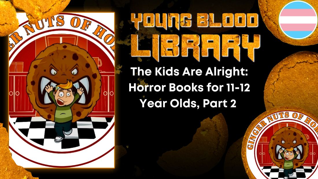 THE YOUNG BLOOOD LIBRARY The Kids Are Alright- Horror Books for 11-12 Year Olds, Part 2