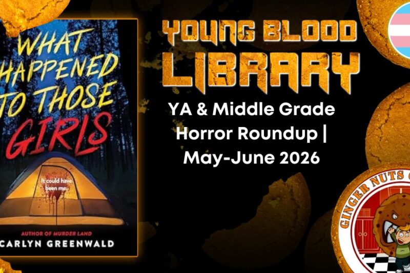 The Heart and Soul of Horror Book & Movie Reviews YA & Middle Grade Horror Roundup | May-June 2026