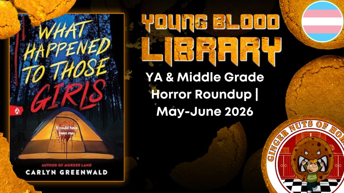 The Heart and Soul of Horror Book & Movie Reviews YA & Middle Grade Horror Roundup | May-June 2026