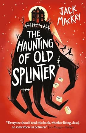 The Haunting of Old Splinter by Jack Mackay.jpg