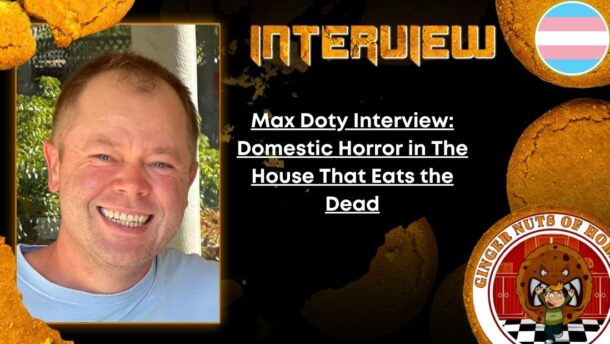 Author Interview Max Doty Interview- Domestic Horror in The House That Eats the Dead