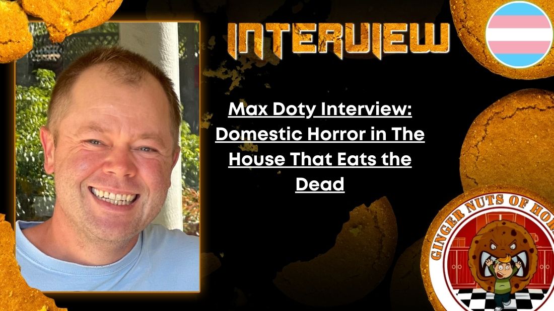 Author Interview Max Doty Interview- Domestic Horror in The House That Eats the Dead