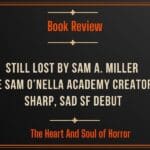 Book Review Book ReviewStill Lost by Sam A. Miller Review- The Sam O’Nella Academy Creator’s Sharp, Sad SF Debut