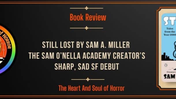 Book Review Book ReviewStill Lost by Sam A. Miller Review- The Sam O’Nella Academy Creator’s Sharp, Sad SF Debut