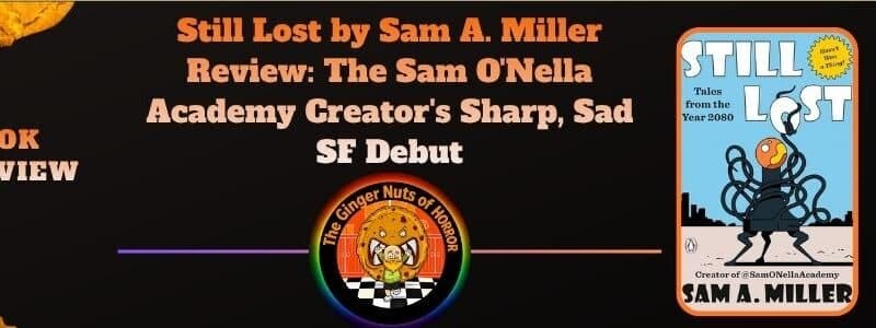 Still Lost by Sam A. Miller Review: The Sam O’Nella Academy Creator’s Sharp, Sad SF Debut