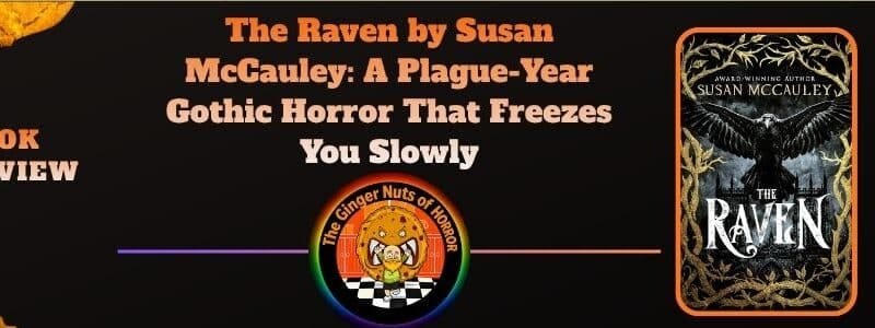 The Raven by Susan McCauley: A Plague-Year Gothic Horror That Freezes You Slowly