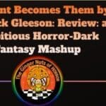 Book Review Torment Becomes Them by Warwick Gleeson- Review- an Ambitious Horror-Dark Fantasy Mashup