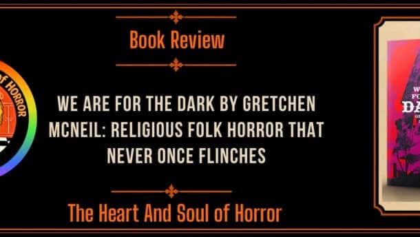 Book Review We Are For The Dark by Gretchen McNeil- Religious Folk Horror That Never Once Flinches