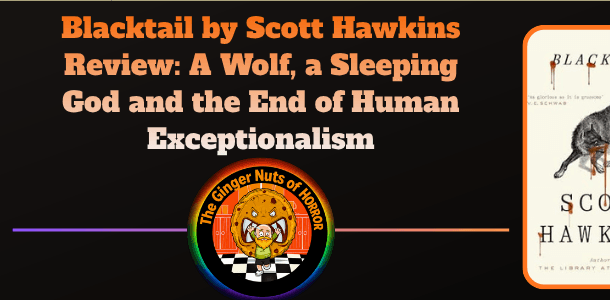 Book Review book review Blacktail by Scott Hawkins Review- A Wolf, a Sleeping God and the End of Human Exceptionalism