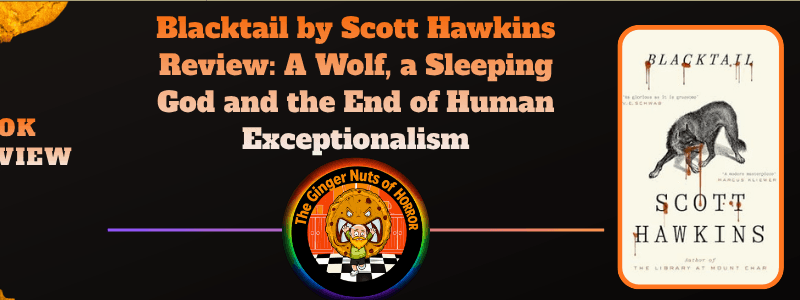 Blacktail by Scott Hawkins Review: A Wolf, a Sleeping God and the End of Human Exceptionalism