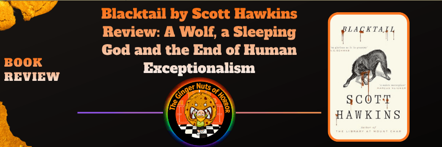 Book Review book review Blacktail by Scott Hawkins Review- A Wolf, a Sleeping God and the End of Human Exceptionalism