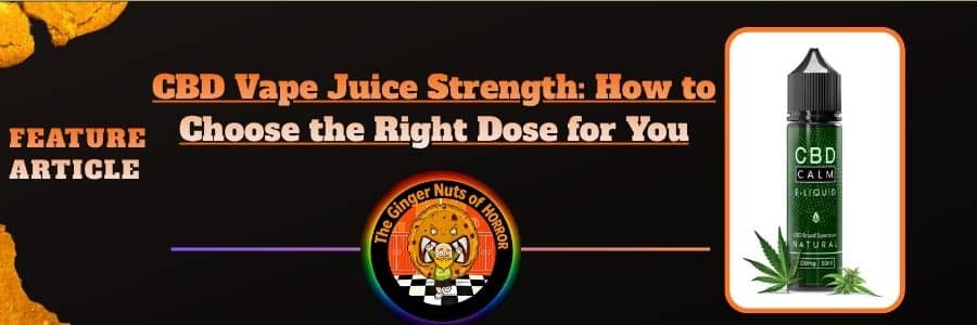 CBD Vape Juice Strength: How to Choose the Right Dose for You