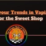 Feature Article How Flavour Trends in Vaping Mirror the Sweet Shop
