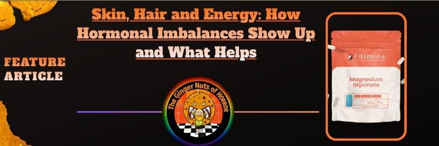 Feature Article Skin, Hair and Energy- How Hormonal Imbalances Show Up and What Helps