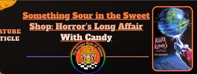 Something Sour in the Sweet Shop: Horror’s Long Affair With Candy