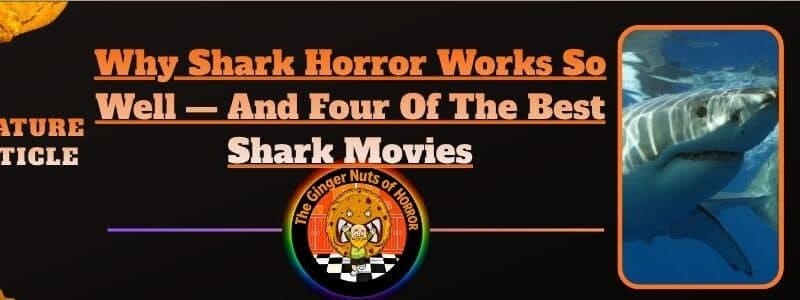 Why Shark Horror Works So Well — And Four Of The Best Shark Movies