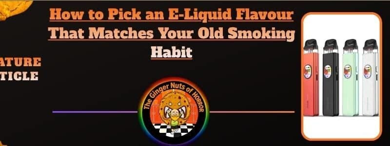 How to Pick an E-Liquid Flavour That Matches Your Old Smoking Habit