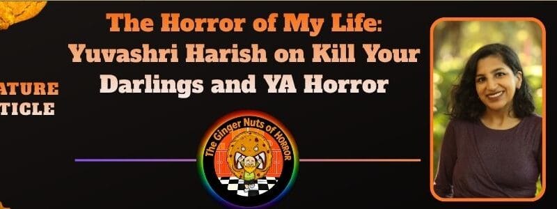 The Horror of My Life: Yuvashri Harish on Kill Your Darlings and YA Horror