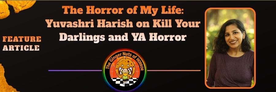 Feature ArticleThe Horror of My Life- Yuvashri Harish on Kill Your Darlings and YA Horror
