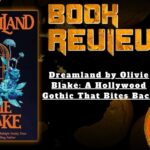 HORROR BOOK REVIEW Dreamland by Olivie Blake- A Hollywood Gothic That Bites Back