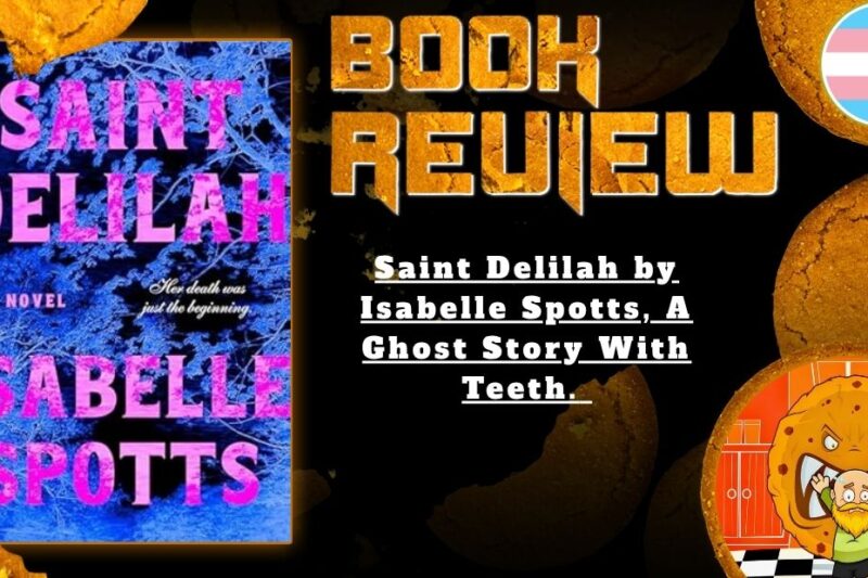 Saint Delilah by Isabelle Spotts, A Ghost Story With Teeth.