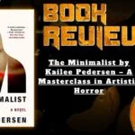HORROR BOOK REVIEW The Minimalist by Kailee Pedersen – A Masterclass in Artistic Horror