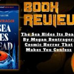 HORROR BOOK REVIEW The Sea Hides Its Dead By Megan Bontrager- Cosmic Horror That Makes You Confess