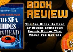 HORROR BOOK REVIEW The Sea Hides Its Dead By Megan Bontrager- Cosmic Horror That Makes You Confess
