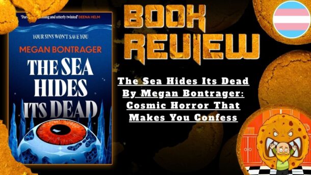 HORROR BOOK REVIEW The Sea Hides Its Dead By Megan Bontrager- Cosmic Horror That Makes You Confess