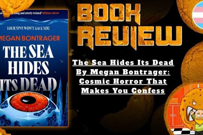 The Sea Hides Its Dead By Megan Bontrager: Cosmic Horror That Makes You Confess