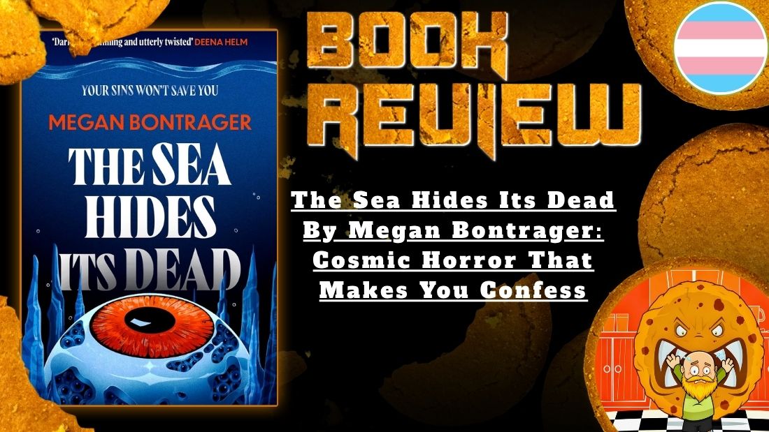 HORROR BOOK REVIEW The Sea Hides Its Dead By Megan Bontrager- Cosmic Horror That Makes You Confess