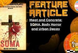 HORROR FEATURE ARTICLE Meat and Concrete- SOMA, Body Horror and Urban Decay