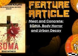 HORROR FEATURE ARTICLE Meat and Concrete- SOMA, Body Horror and Urban Decay