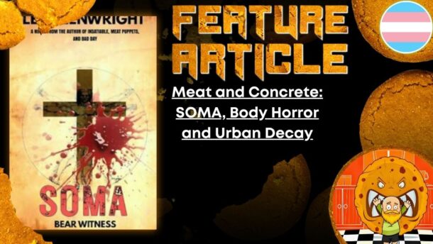 HORROR FEATURE ARTICLE Meat and Concrete- SOMA, Body Horror and Urban Decay