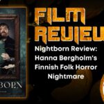 HORROR MOVIE REVIEW Nightborn Review- Hanna Bergholm's Finnish Folk Horror Nightmare