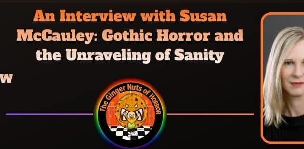 Interview An Interview with Susan McCauley- Gothic Horror and the Unraveling of Sanity